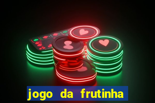 jogo da frutinha de ganhar dinheiro